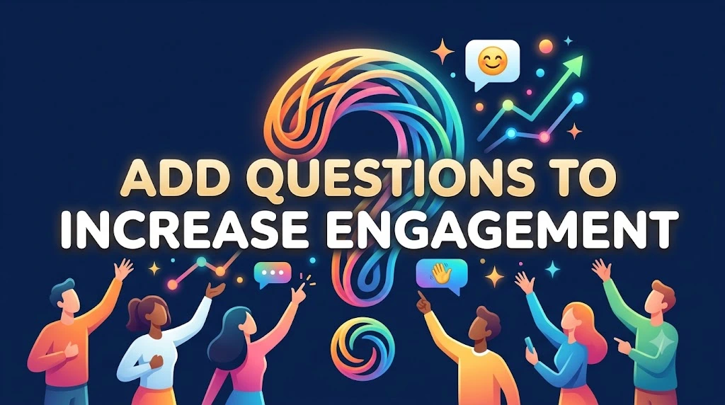 Add Questions to Increase Engagement