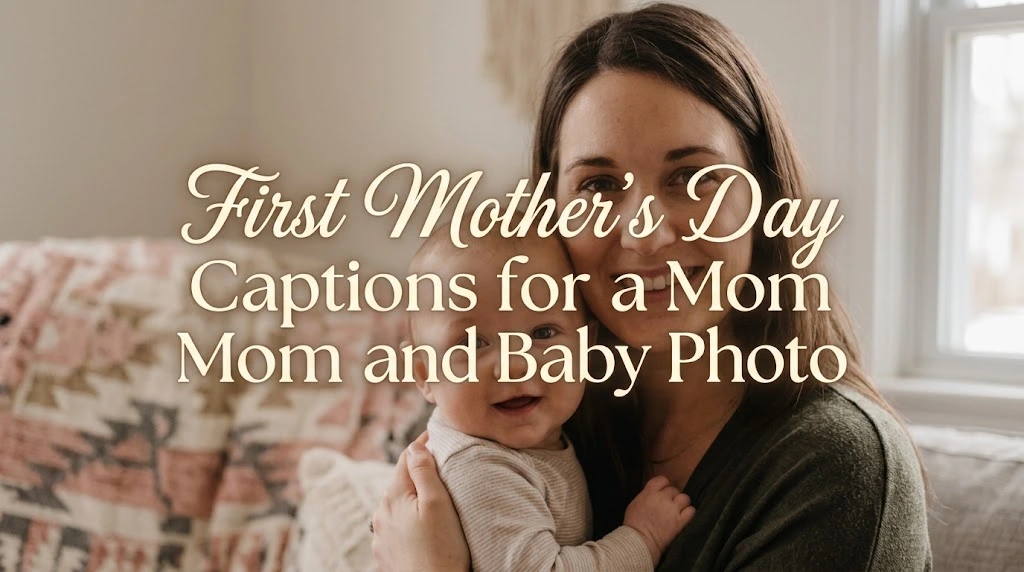 First Mother’s Day Captions for a Mom and Baby Photo